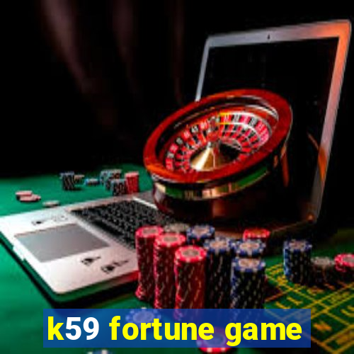 k59 fortune game